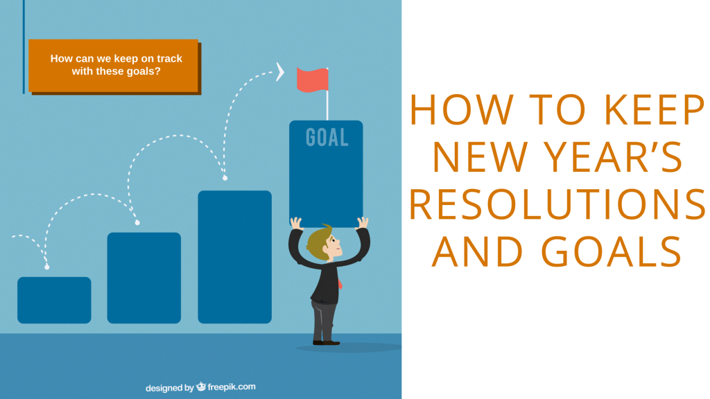 How to Keep New Year’s Resolutions and Goals