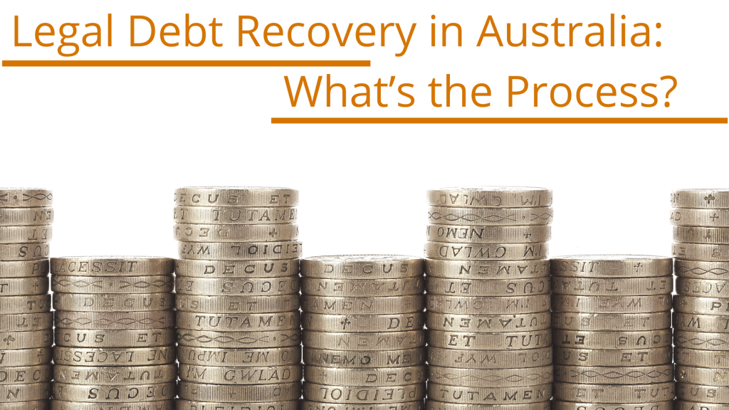 Legal Debt Recovery in Australia: What’s the Process?