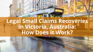 Legal Small Claims Recoveries in Victoria, Australia: How Does it Work?