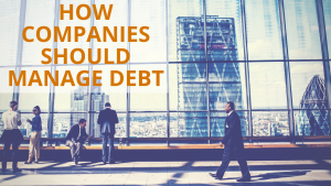 How Companies Should Manage Debt