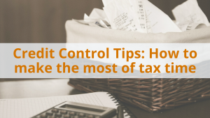 Credit Control Tips: How to make the most of tax time