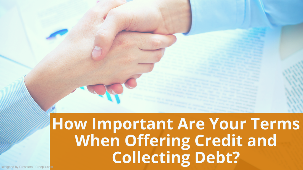 How Important Are Your Terms When Offering Credit and Collecting Debt?