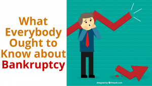 What Everybody Ought to Know about Bankruptcy