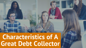 Characteristics of A Great Debt Collector