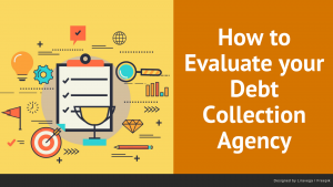 How to Evaluate your Debt Collection Agency