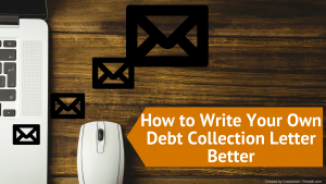 How to Write Your Own Debt Collection Letter Better