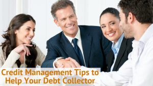 Credit Management Tips to Help Your Debt Collector