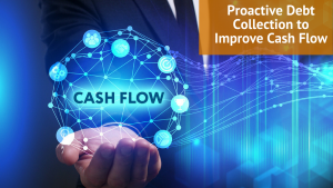 Proactive Debt Collection to Improve Cash Flow