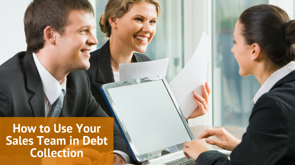 How to Use Your Sales Team  in Debt Collection