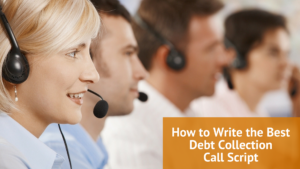 How to Write the Best Debt Collection Call Script