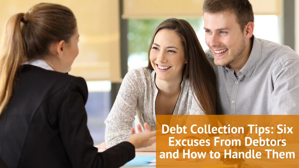 Debt Collection Tips: Six Excuses from Debtors And How to Handle Them