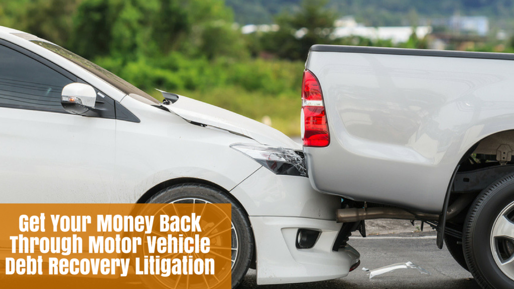 Get Your Money Back Through Motor Vehicle Debt Recovery Litigation