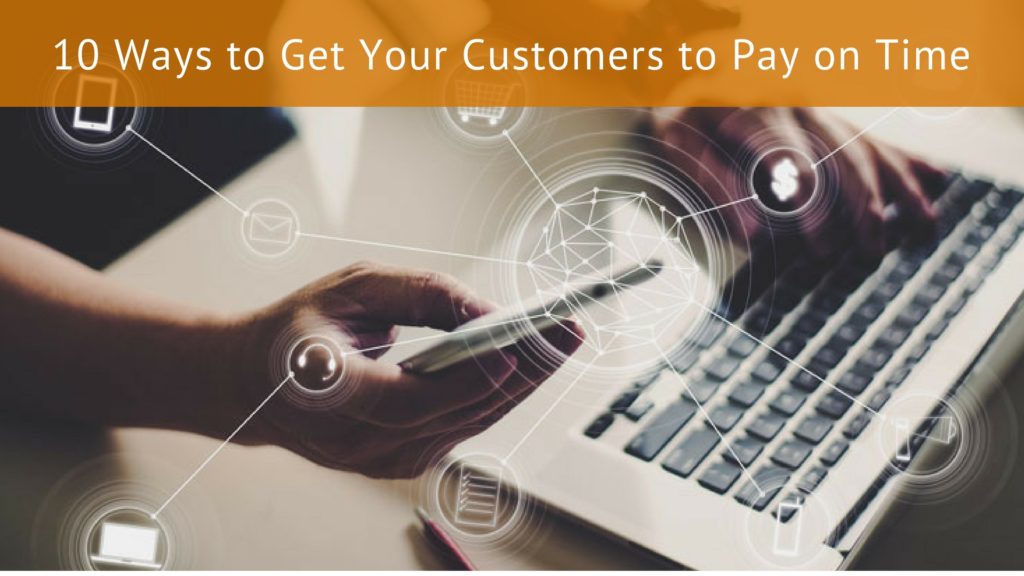 10 Ways to Get Your Customers to Pay on Time