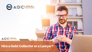 Hire a Debt Collector or a Lawyer - ADC Legal