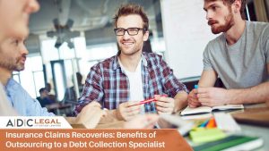 Insurance Claims Recoveries - Benefits of Outsourcing to a Debt Collection Specialist